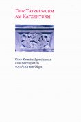 eBook: Der Tatzelwurm am Katzenturm - Eine Kriminalgeschichte aus Bremgarten