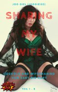 eBook: Sharing my Wife - Cuckold Sammelband Teil 1-8 in einer Ausgabe