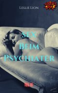 eBook: Sex beim Psychiater - Teil 16 von Leslie Lion