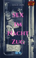eBook: Sex im Nachtzug - Teil 25 von Leslie Lion