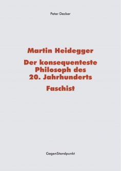 eBook: Martin Heidegger – Der konsequenteste Philosoph des 20. Jahrhunderts – Faschist