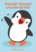 ebook: Watschel-Watschel   erkundet die Welt