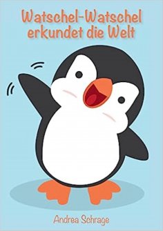 ebook: Watschel-Watschel   erkundet die Welt
