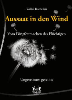 eBook: Aussaat in den Wind - Vom Dingfestmachen des Flüchtigen