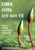 ebook: OMA, Hilfe ich bin 15