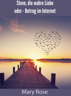 ebook: Steve, die wahre Liebe - oder Betrug im Internet