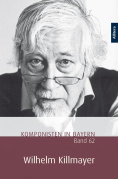 eBook: Komponisten in Bayern. Band 62: Wilhelm Killmayer