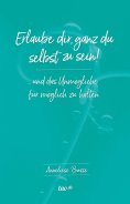 ebook: Erlaube dir, ganz du selbst zu sein!