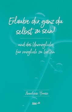 ebook: Erlaube dir, ganz du selbst zu sein!
