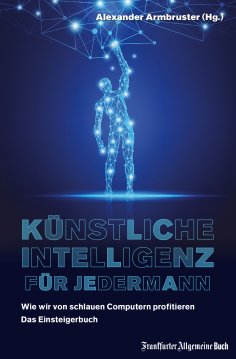 eBook: Künstliche Intelligenz für jedermann: Wie wir von schlauen Computern profitieren