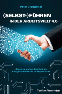 eBook: (Selbst-)Führen in der Arbeitswelt 4.0: Coaching und Achtsamkeit als Erfolgskompetenzen im Digitalch