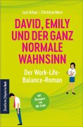 eBook: David, Emily und der ganz normale Wahnsinn: Der Work-Life-Balance-Roman