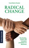 eBook: Radical Change: Nachhaltig, sozial und trotzdem profitabel im Business.