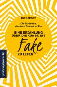 eBook: Die Studentin, die nach Cannes wollte: Eine Erzählung über die Kunst, mit Fake zu leben