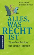 ebook: Alles, was Recht ist: Eine Geschichte für kleine Juristen