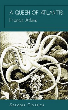 eBook: A Queen of Atlantis (Serapis Classics)