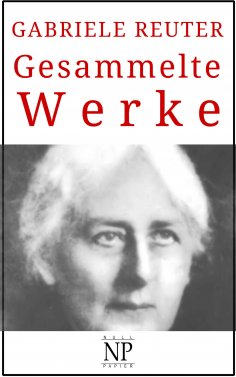 ebook: Gabriele Reuter – Gesammelte Werke