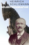 ebook: Heinrich Schliemann – Selbstbiographie