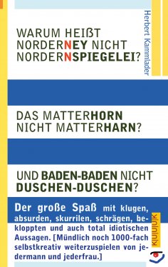 ebook: Warum heißt Norderney nicht Nordernspiegelei? Das Matterhorn nicht Matterharn? Und Baden-Baden nicht