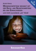 eBook: Medienkompetenz beginnt mit der Sach- und Selbstkompetenz bei den Erwachsenen und nicht zuvorderst „