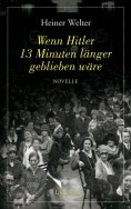 eBook: Wenn Hitler 13 Minuten länger geblieben wäre