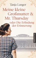 ebook: Meine kleine Großmutter & Mr. Thursday oder Die Erfindung der Erinnerung