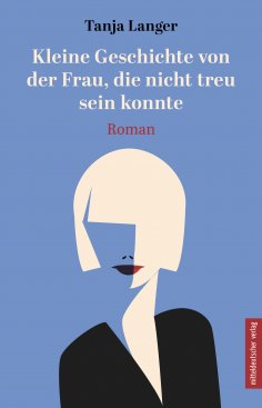 ebook: Kleine Geschichte von der Frau, die nicht treu sein konnte