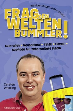 eBook: Frag den Weltenbummler! Australien, Neuseeland, Tahiti, Hawaii, Ausflüge auf zehn weitere Inseln