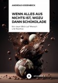 ebook: Wenn Alles aus Nichts ist, wozu dann Schokolade