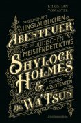eBook: Die wahrhaft unglaublichen Abenteuer des jüdischen Meisterdetektivs Shylock Holmes & seines Assisten