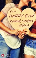 ebook: Ein Happy End kommt selten allein. Dreizehn romantische und erotische Kurzgeschichten