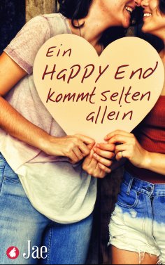 ebook: Ein Happy End kommt selten allein. Dreizehn romantische und erotische Kurzgeschichten