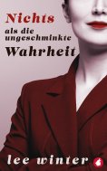 eBook: Nichts als die ungeschminkte Wahrheit
