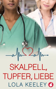 eBook: Skalpell, Tupfer, Liebe