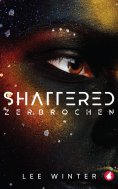 eBook: Shattered - Zerbrochen
