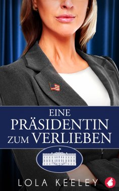 ebook: Eine Präsidentin zum Verlieben