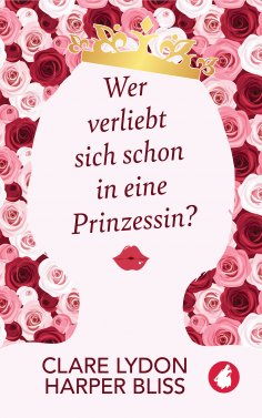 eBook: Wer verliebt sich schon in eine Prinzessin?