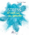 eBook: Stress ist auch nur ein Gedanke