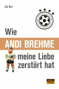 eBook: Wie Andi Brehme meine Liebe zerstört hat