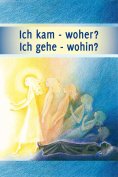 eBook: Ich kam – woher? Ich gehe – wohin?