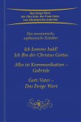 eBook: Trilogie: Ich komme bald! Ich Bin der Christus Gottes & Alles ist Kommunikation – Gabriele & Gott-Va