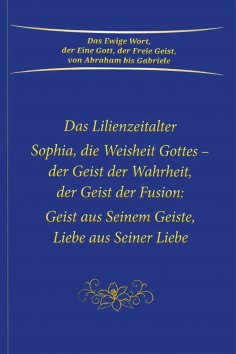 eBook: Das Lilienzeitalter Sophia, die Weisheit Gottes – der Geist der Fusion