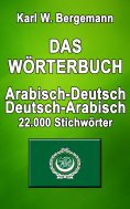 eBook: Das Wörterbuch Arabisch-Deutsch / Deutsch-Arabisch