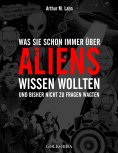 eBook: Was Sie schon immer über Aliens wissen wollten