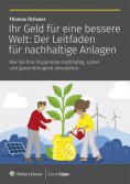 eBook: Ihr Geld für eine bessere Welt: Der Leitfaden für nachhaltige Anlagen