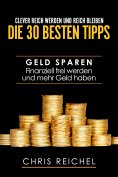 eBook: Clever Reich werden und reich bleiben Die 30 besten Tipps