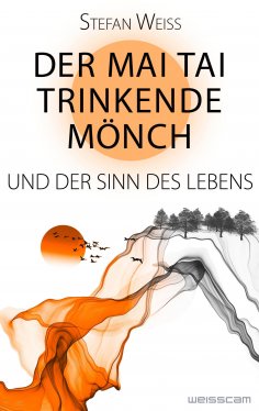 ebook: Der Mai Tai trinkende Mönch und der Sinn des Lebens
