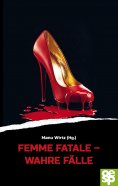 eBook: Femme fatale - wahre Fälle