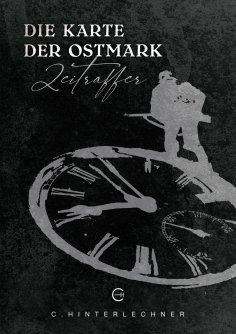 eBook: Die Karte der Ostmark: Zeitraffer