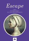 ebook: ESCAPE oder Die Notwendigkeit einer neuen Bewusstseinsmatrix